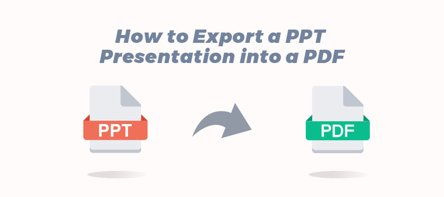 Step-by-step Guide to Convert PPT to PDF [100% Free]