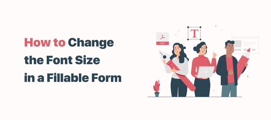 5-approaches-to-change-the-font-size-within-a-pdf-fillable-form