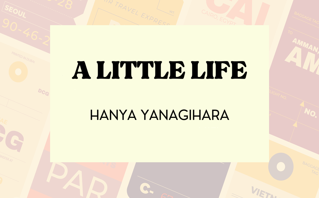 Summary & Analysis of A Little Life: A Novel by Hanya Yanagihara