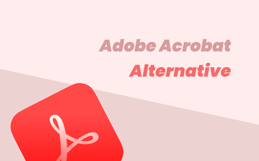 The 7 Best Adobe Acrobat Alternatives [2024 Updated]