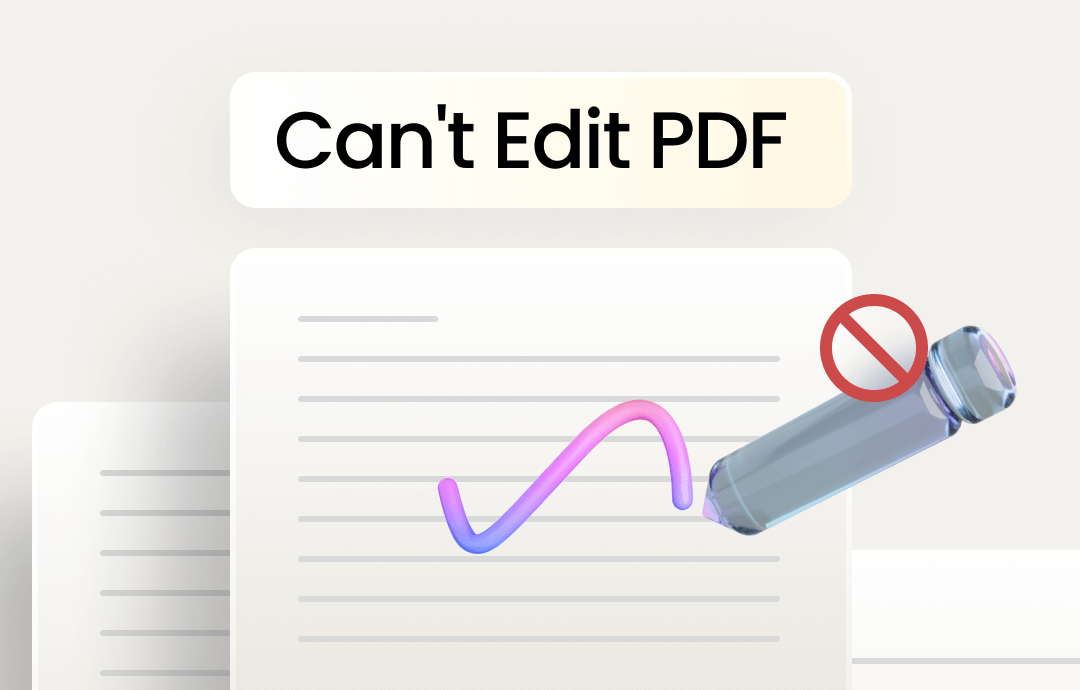 Can’t Edit PDF? Find Reasons and Solutions Here