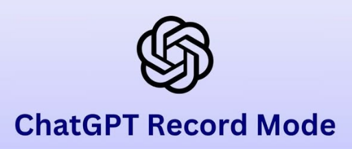 ChatGPT Record Mode