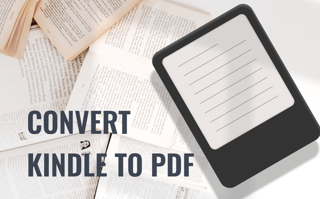 3 Free Ways to Convert Kindle to PDF [Simple Steps to Follow]