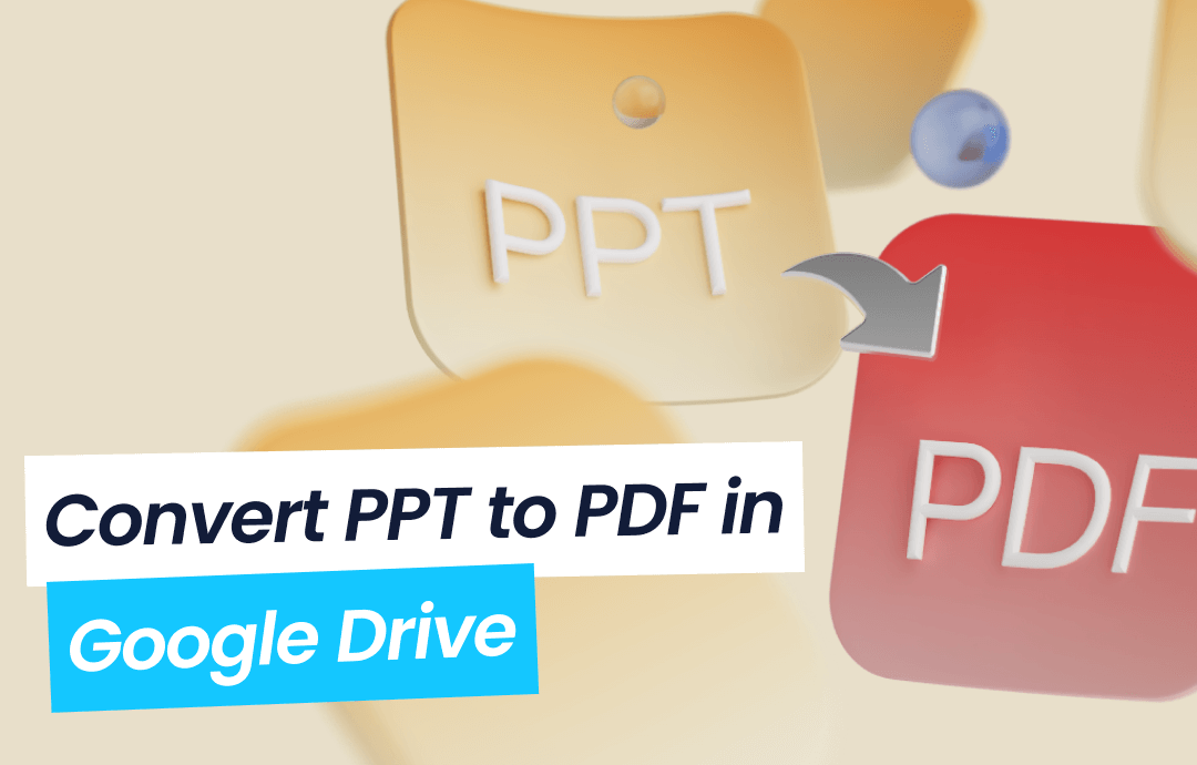 Convert PPT to PDF in Google Drive | 3 Quick Methods