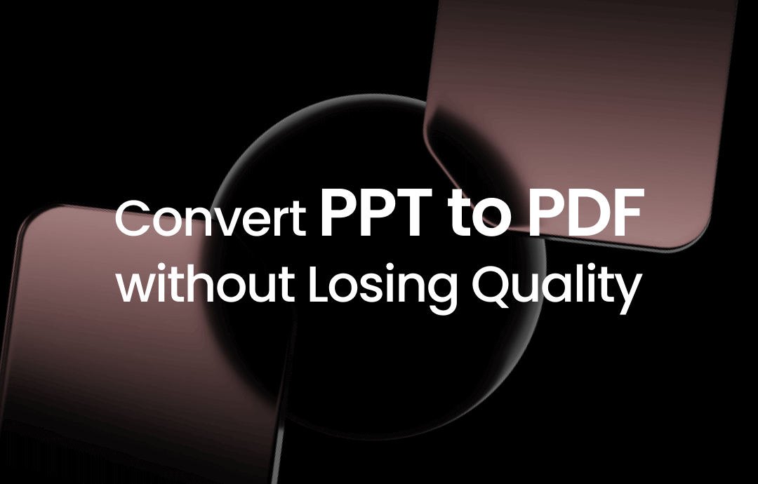 Convert PPT to PDF without Losing Quality | Top 3 Ways