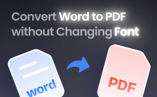 Convert Word to PDF without Changing Font | 3 Methods