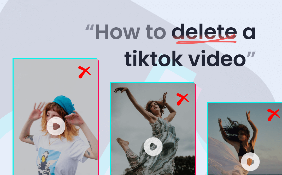 How to Delete a TikTok Video Easily [Computer & Mobile]