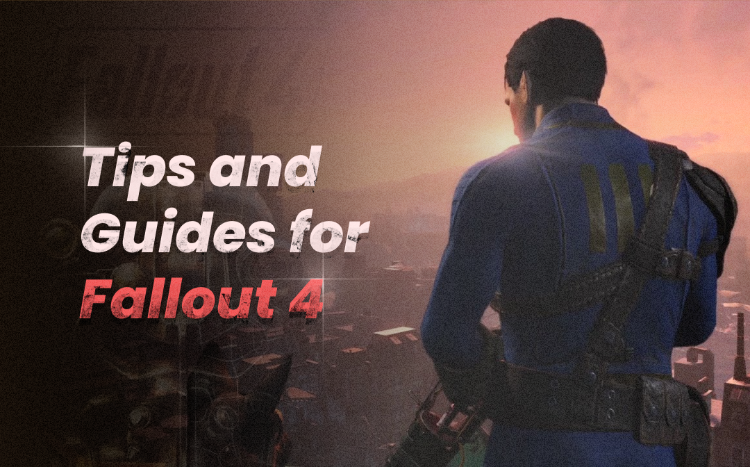 Fallout 4: The Tips and Guides for Fallout 4!