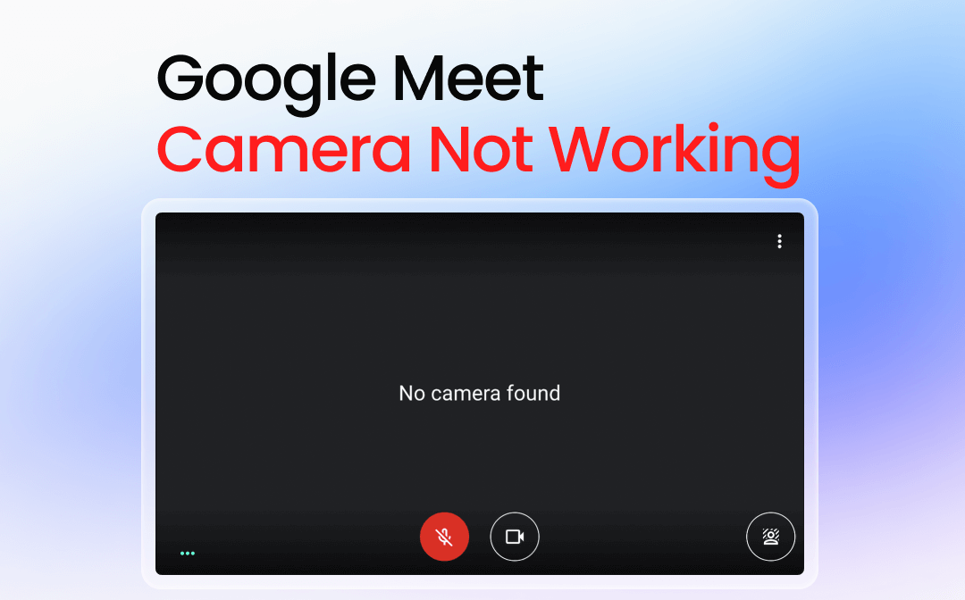 Google Meet Camera Not Working: 8 Quick Fixes for 2025