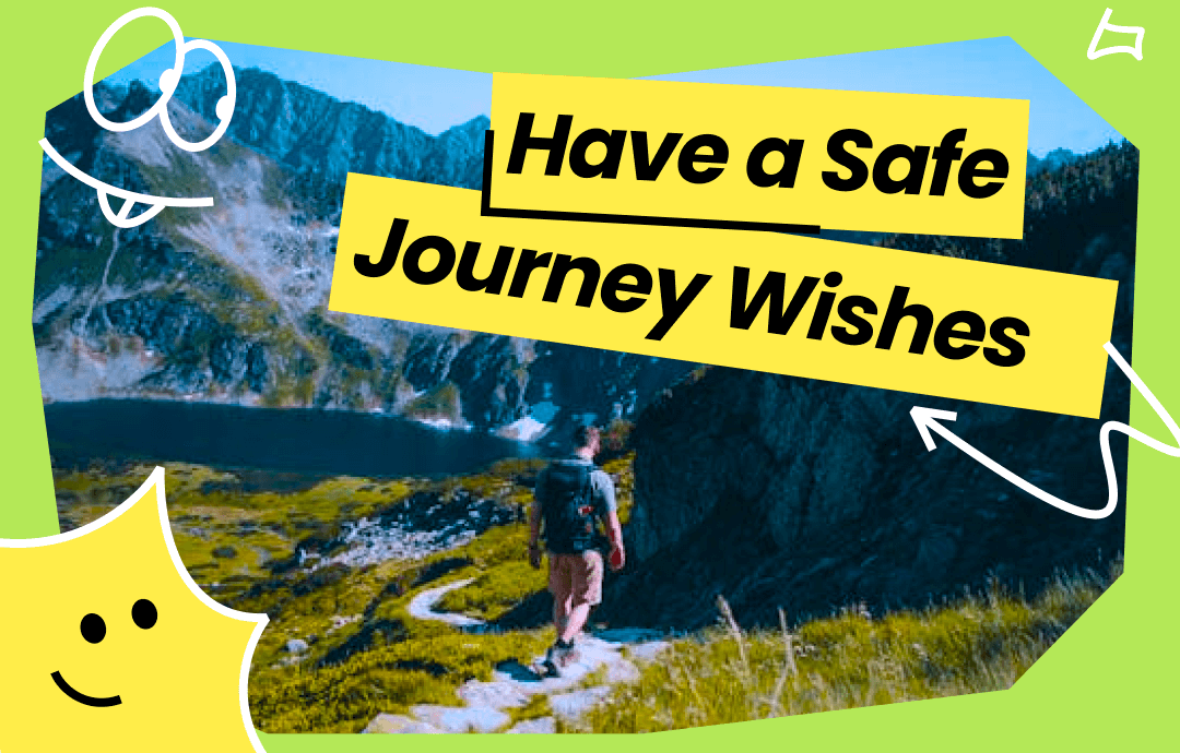 45 Heartfelt Safe Journey Wishes for a People You Love