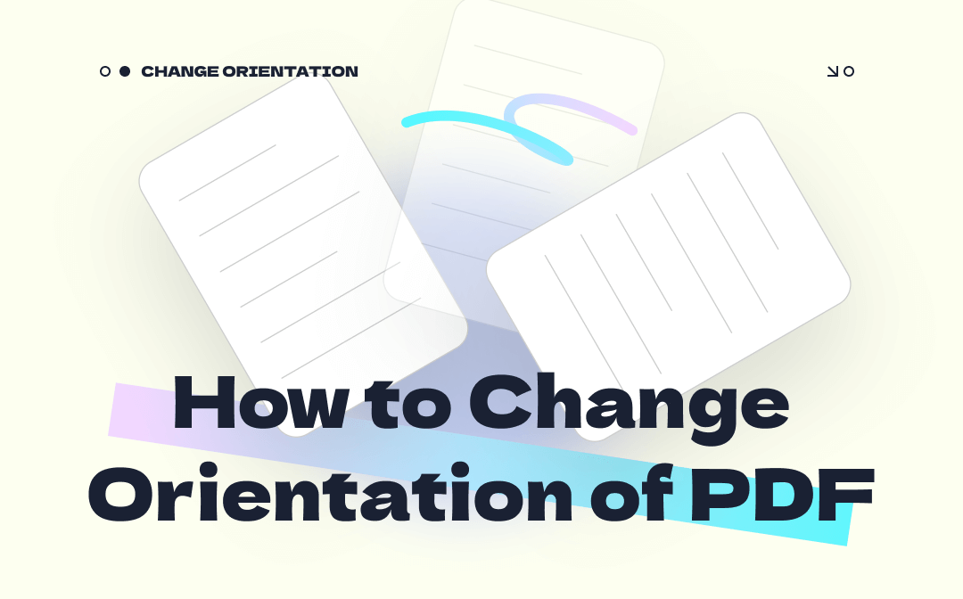 How to Change PDF Orientation [Free & Easy]