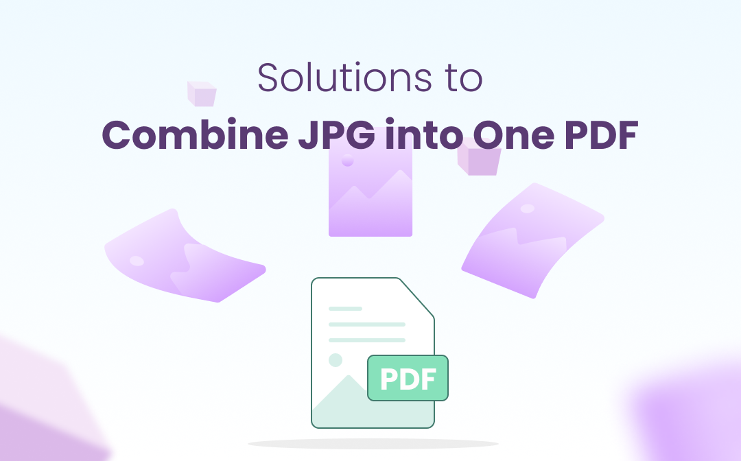 How to Combine JPG Images into One PDF: Top 4 Easy Ways