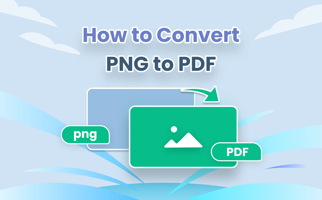 4 Methods about How to Convert PNG to PDF for Free