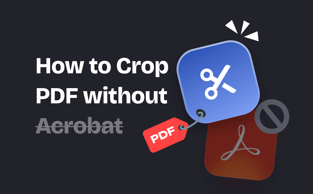 How to Crop PDF without Acrobat for Free | 4 Solutions