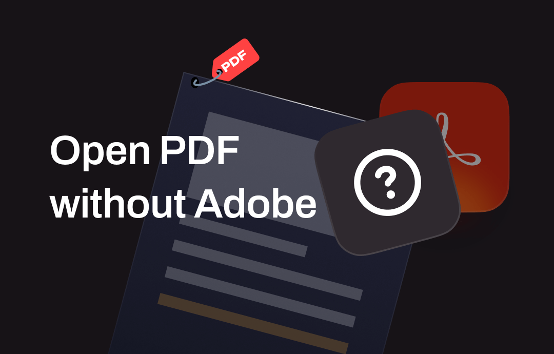 How to Open PDF without Adobe Acrobat | Top 3 Ways