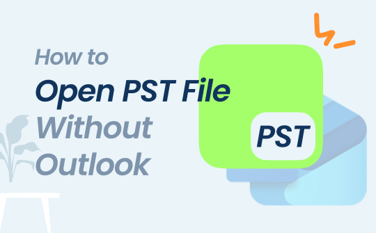 how-to-open-pst-file-without-outlook