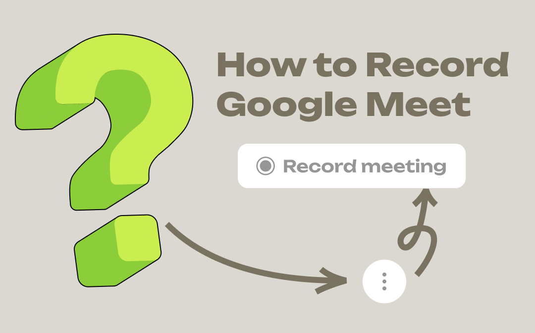 How to Record Google Meet with Audio: Free and Easy to Follow
