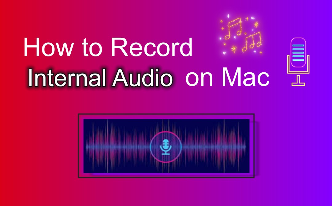 How to Record Internal Audio on Mac in 4 Easy Ways