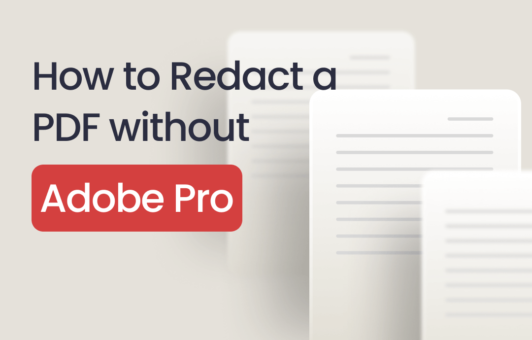 How to Redact a PDF without Adobe Pro Using 4 Ways [2025 Latest]