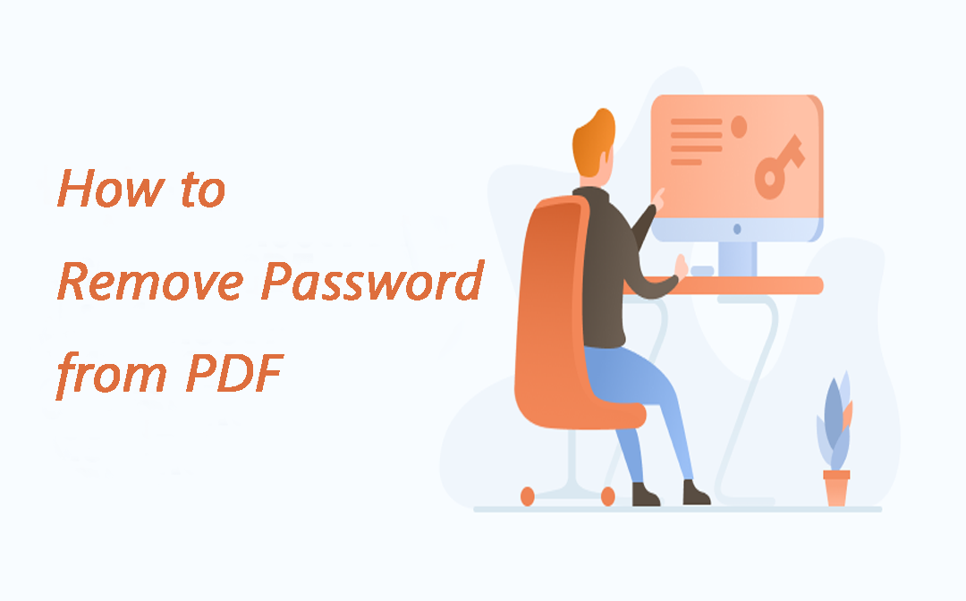 How to Remove Password from PDF Easily [Windows/Mac/Online]