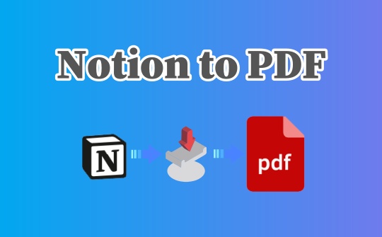 Convert/Export Notion to PDF in 2 Ways [Native Option & Converter]