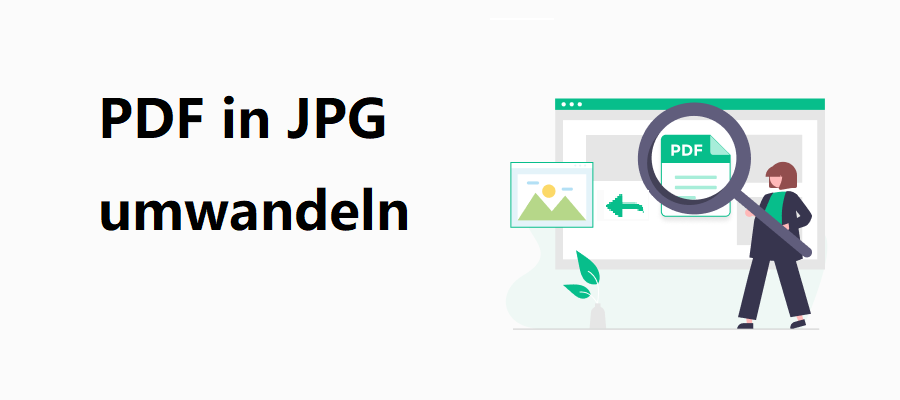 So können Sie PDF in JPG umwandeln und umgekehrt