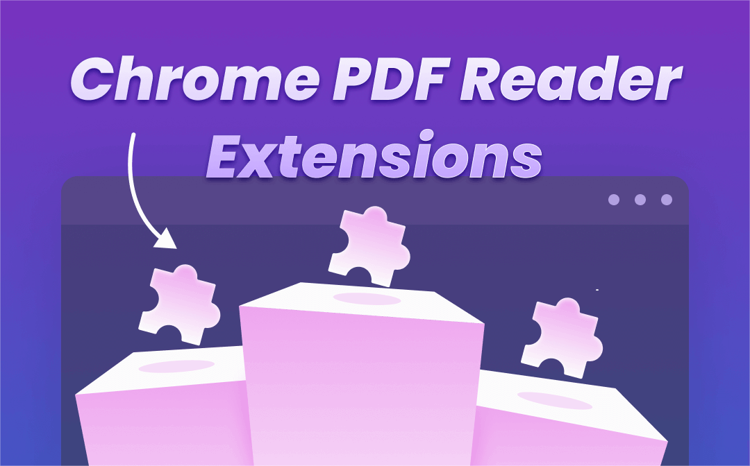 [2024 Picks] The Most Popular 7 PDF Reader Extensions That You Can’t Miss