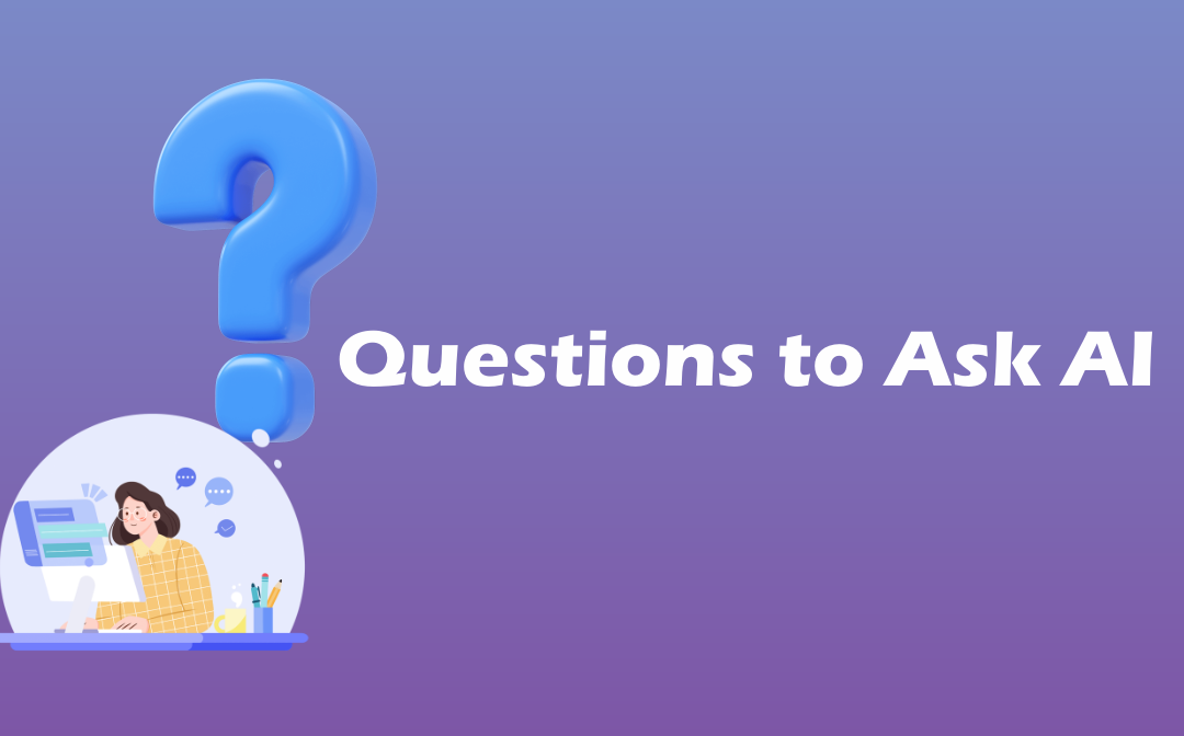 55 Questions to Ask AI: Thoughtful Prompts for Accurate Answers