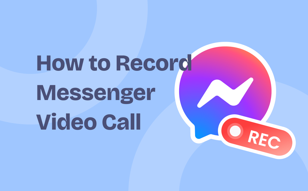 How to Record Messenger Video Call with Audio on Mobile & PC