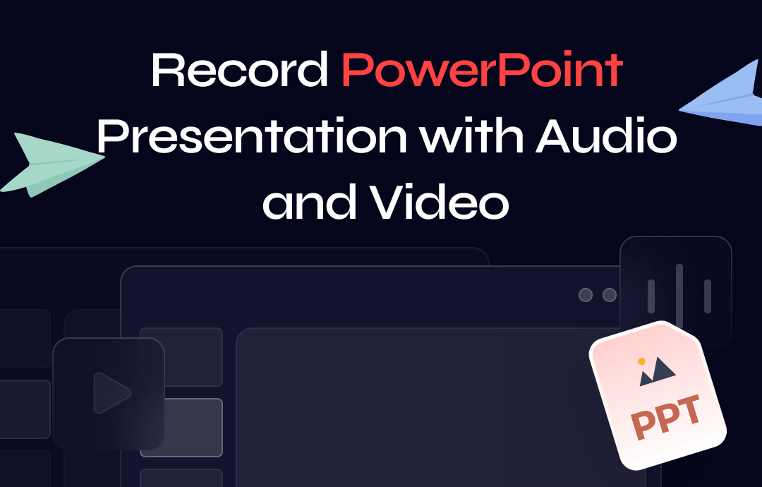 3 Methods to Record PowerPoint Presentation with Audio and Video