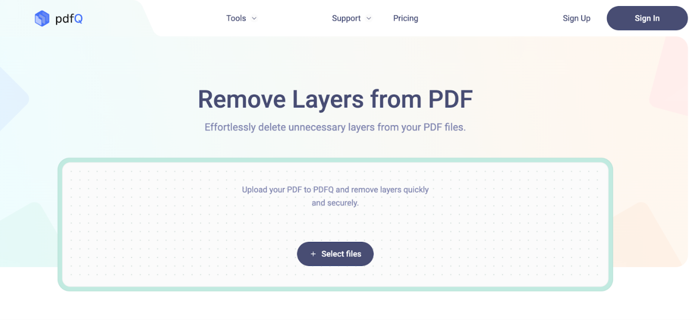 Click Select files to import the PDF that you want to remove layers in pdfQ