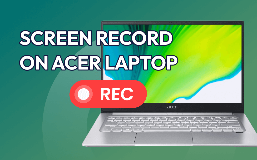 How to Screen Record on Acer Laptop in Windows 11/10/8/7