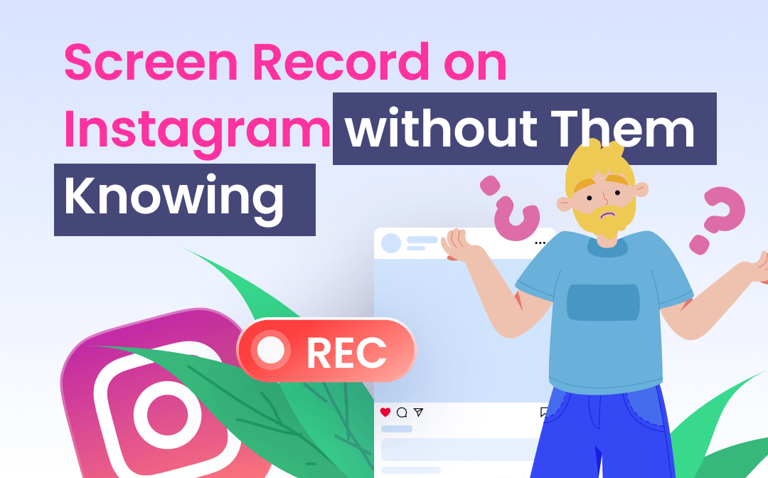 Can You Screen Record on Instagram without Them Knowing?