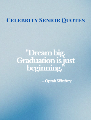 An example of the best senior quote from celebrities