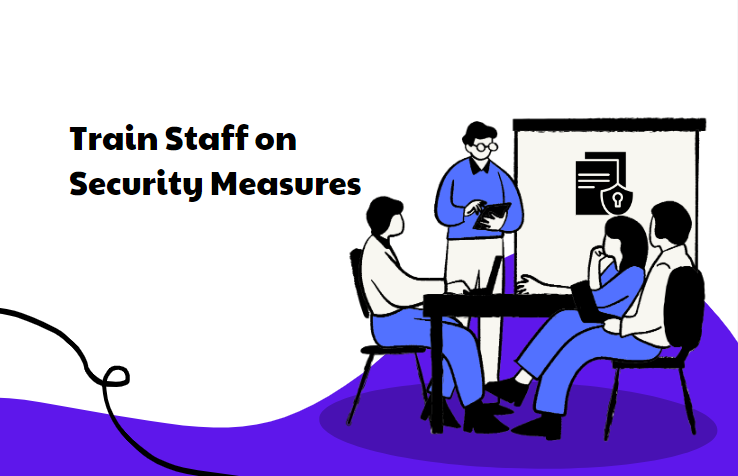 5. Train Staff on Security Measures