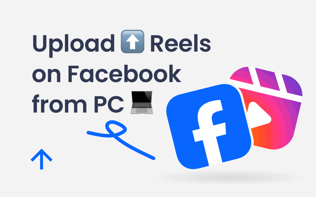 How to Upload Reels on Facebook from PC | 2 Proven Methods