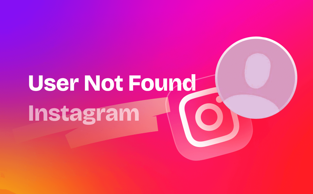 User Not Found Instagram - Reasons and Solutions