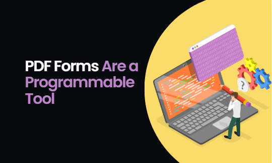 PDF Forms Are a Programmable Tool 