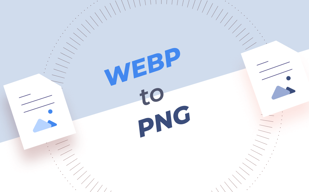 WebP to PNG: How to Convert It with Easy Steps [2023 Newest]