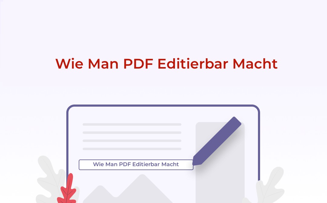 [3 Methoden] Wie man PDFs kostenlos editierbar macht